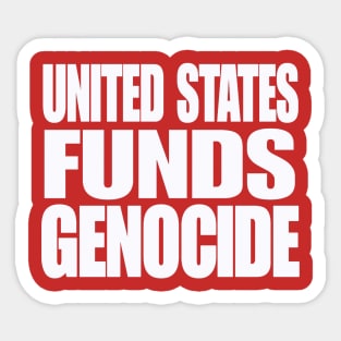 United States IS Funding Genocide - White - Back Sticker